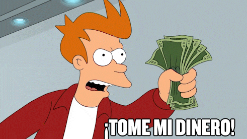 Fry de Futurama diciendo "Aquí tiene mi dinero"